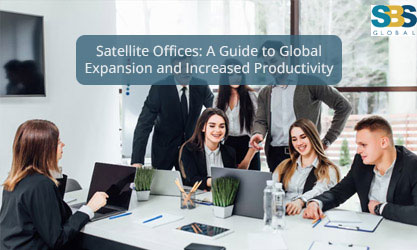 Satellite Offices: A Guide to Global Expansion and Increased Productivity