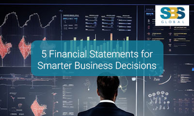 5 Financial Statements for Smarter Business Decisions